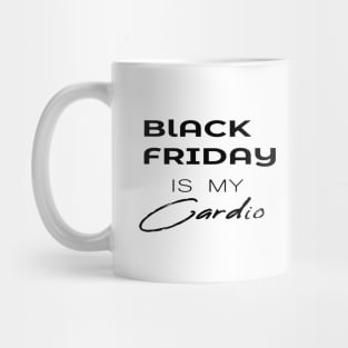 BLACK FRIDAY IS MY Cardio Mug